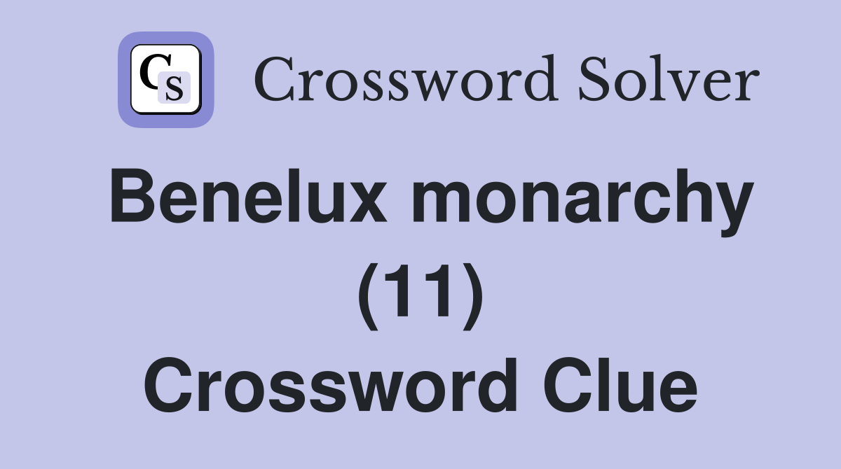 Benelux monarchy (11) Crossword Clue