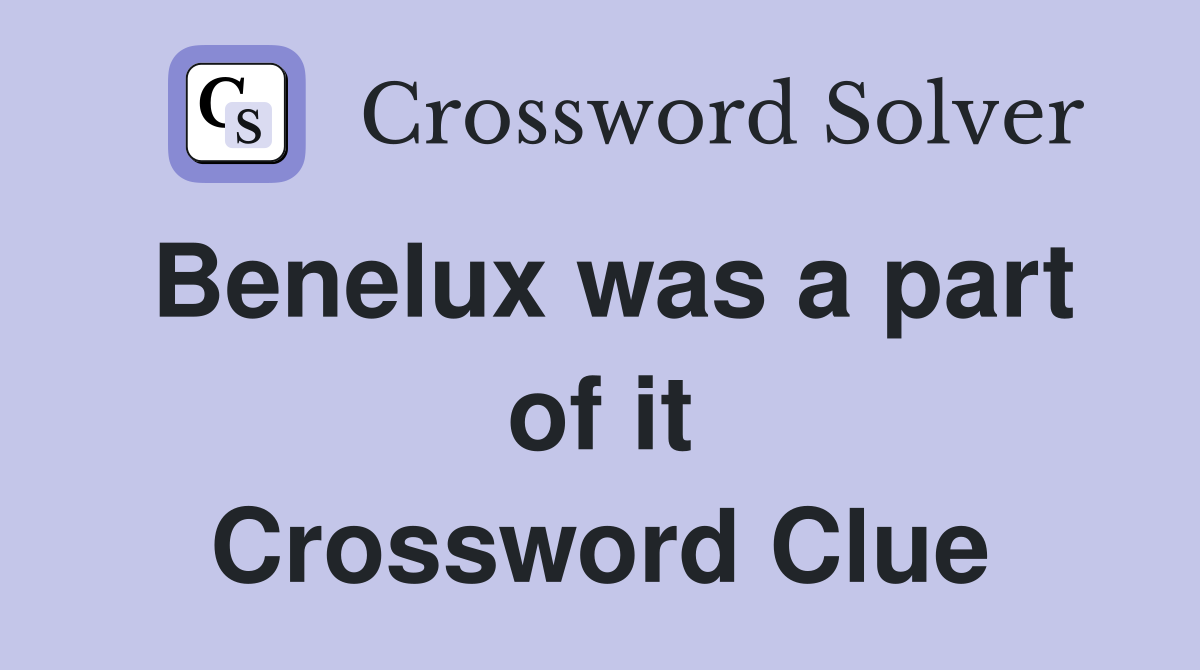 Benelux was a part of it Crossword Clue