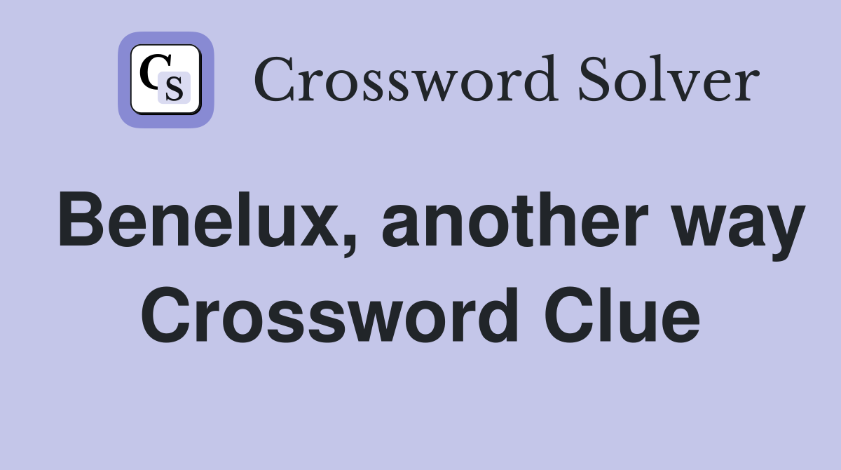 Benelux, another way Crossword Clue