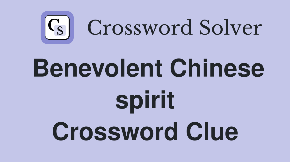 Benevolent Chinese spirit Crossword Clue