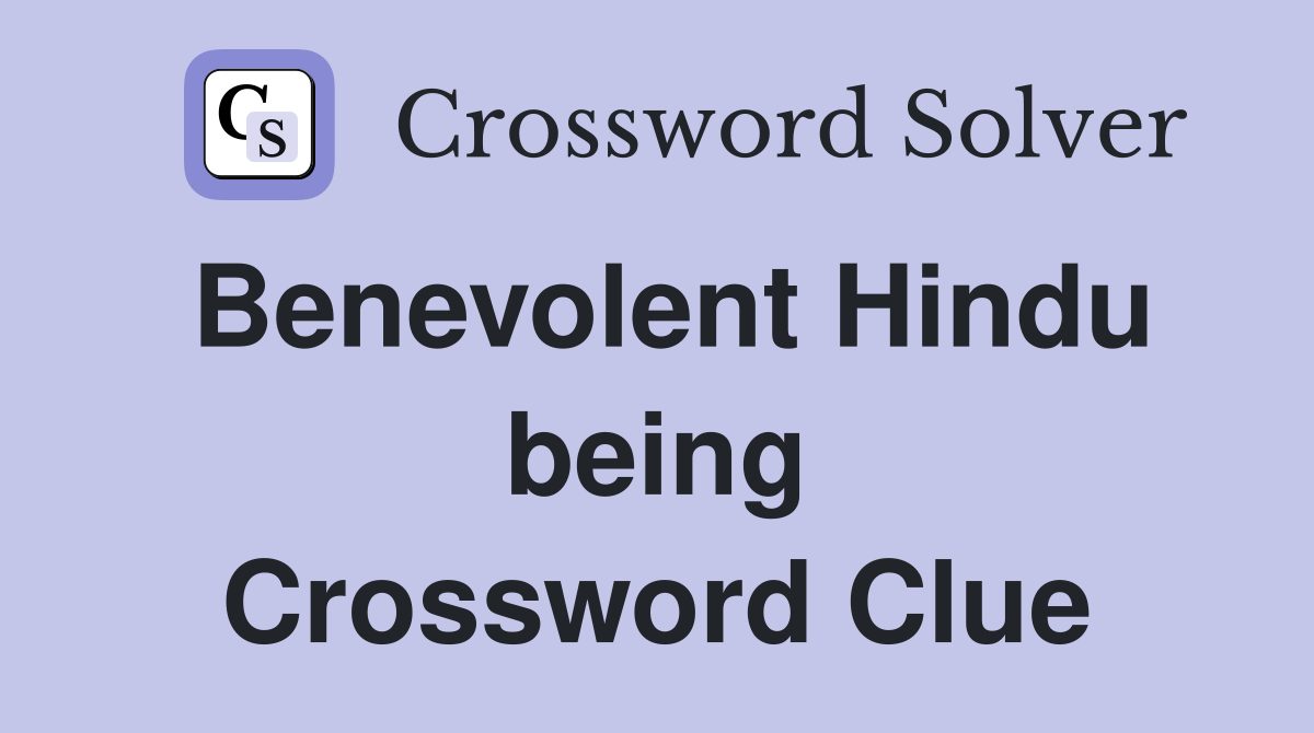 Benevolent Hindu being Crossword Clue