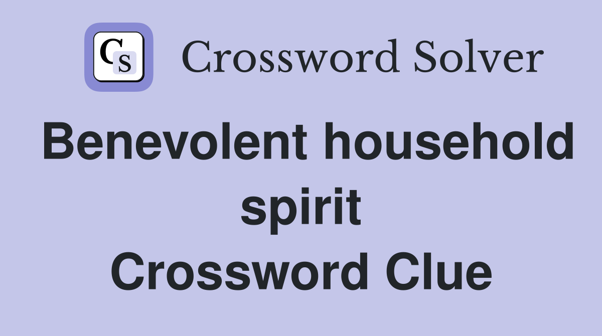 Benevolent household spirit Crossword Clue
