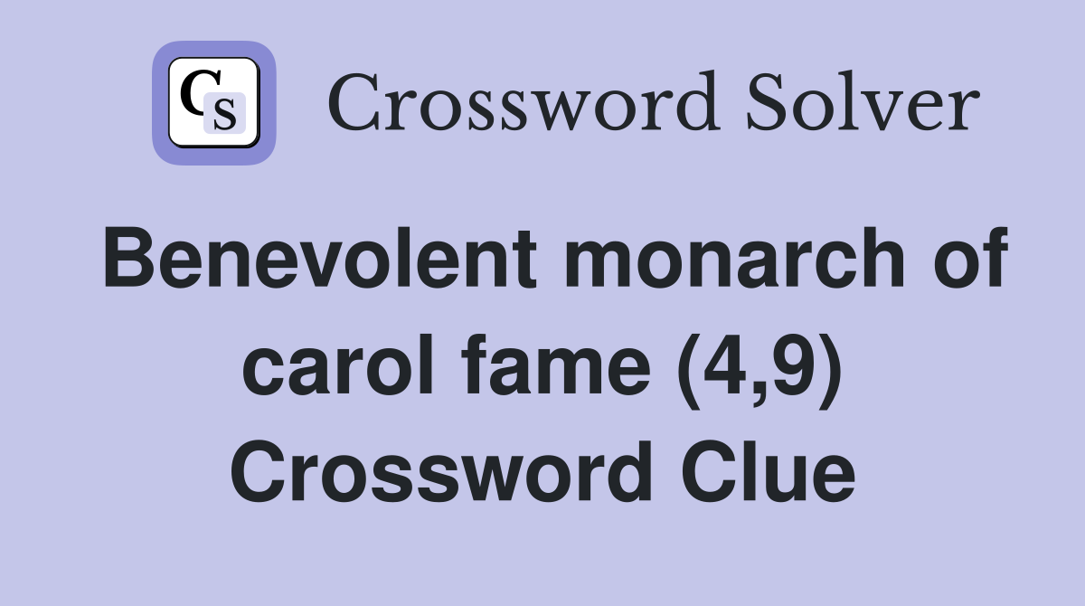 Benevolent monarch of carol fame (4,9) Crossword Clue
