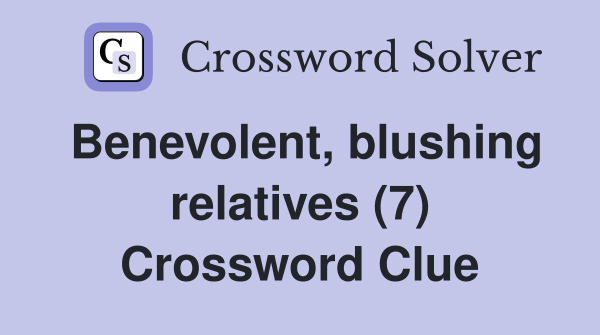 Benevolent, blushing relatives (7) Crossword Clue