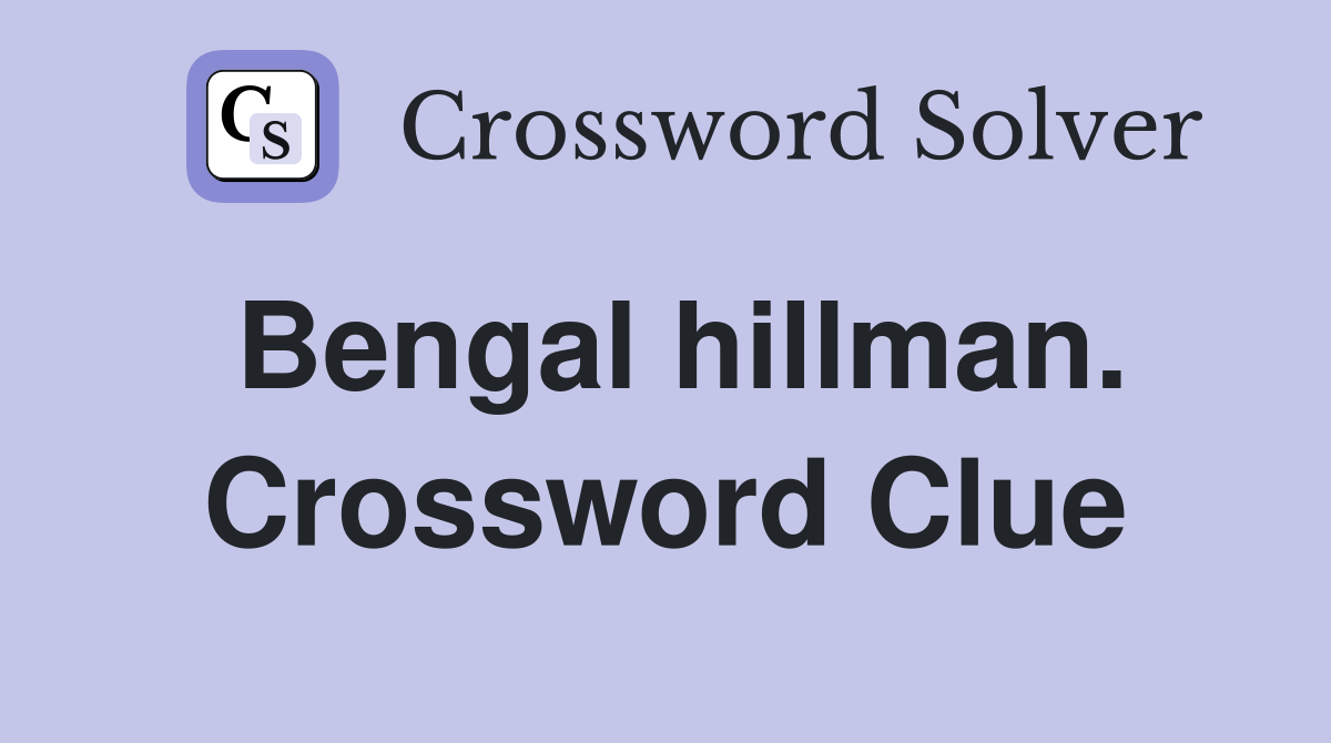 Bengal hillman. Crossword Clue