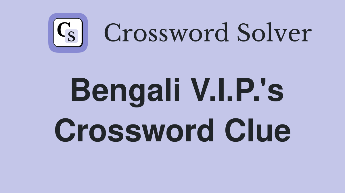 Bengali V.I.P.'s Crossword Clue