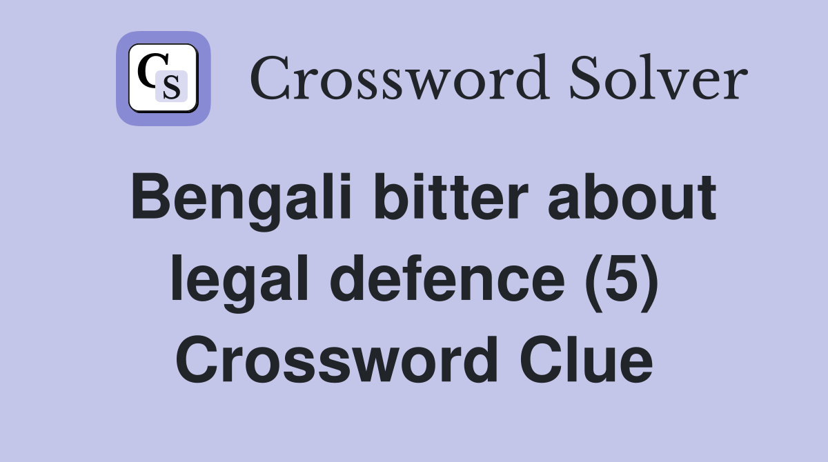 Bengali bitter about legal defence (5) Crossword Clue