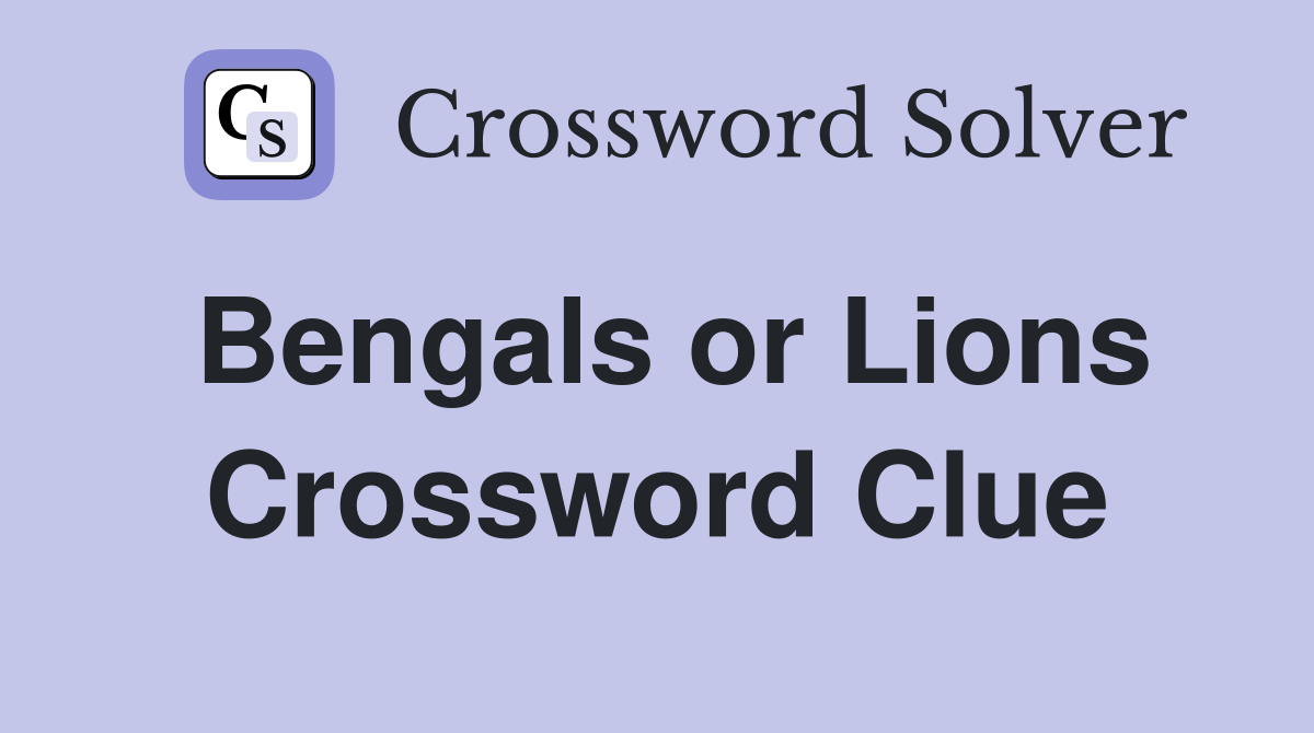 Bengals or Lions Crossword Clue