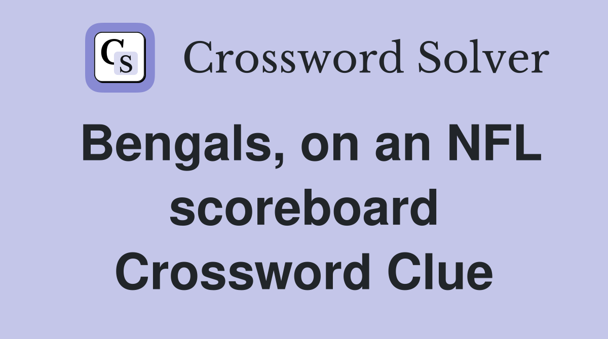 Bengals, on an NFL scoreboard Crossword Clue