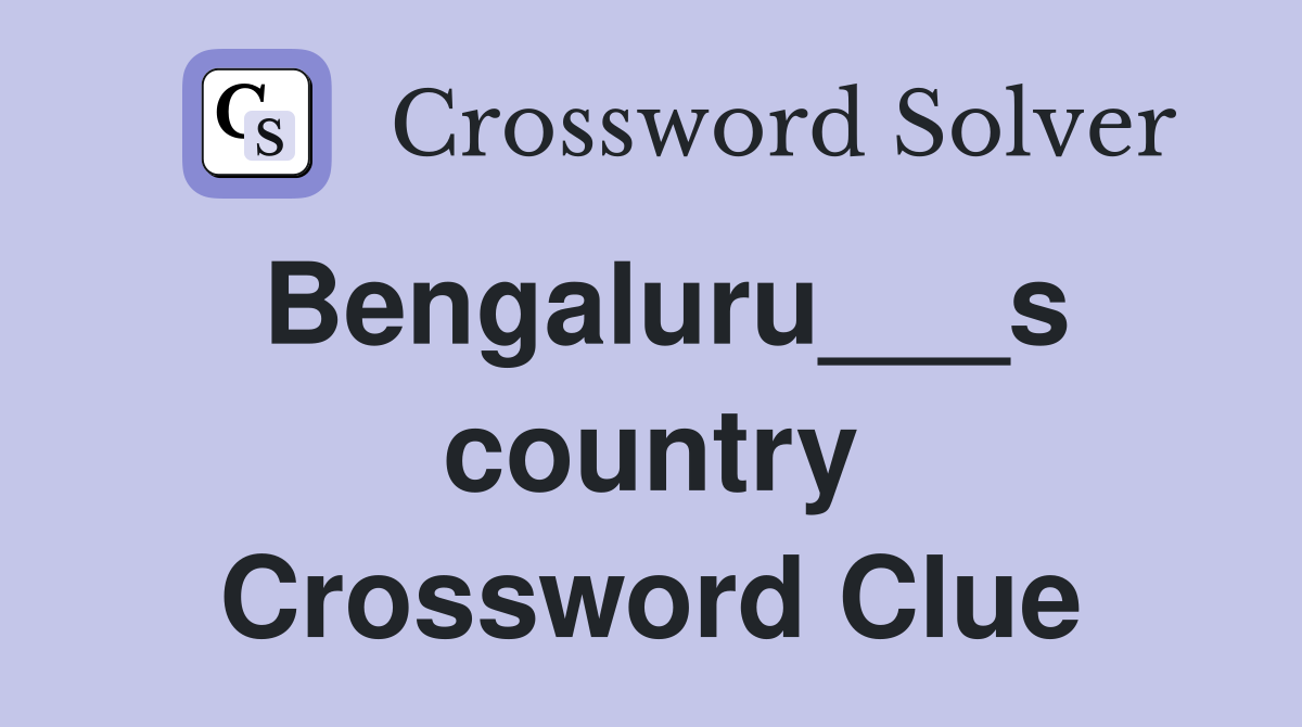 Bengaluru___s country Crossword Clue