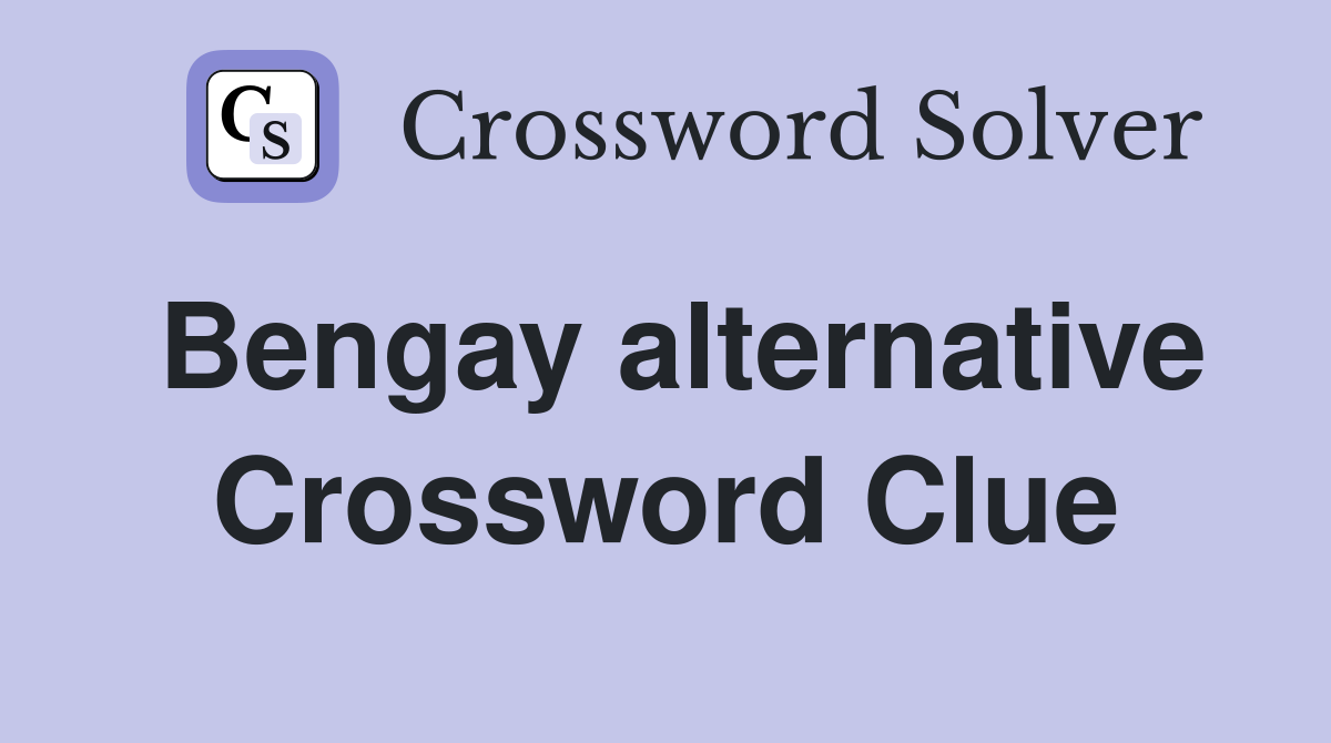 Bengay alternative Crossword Clue