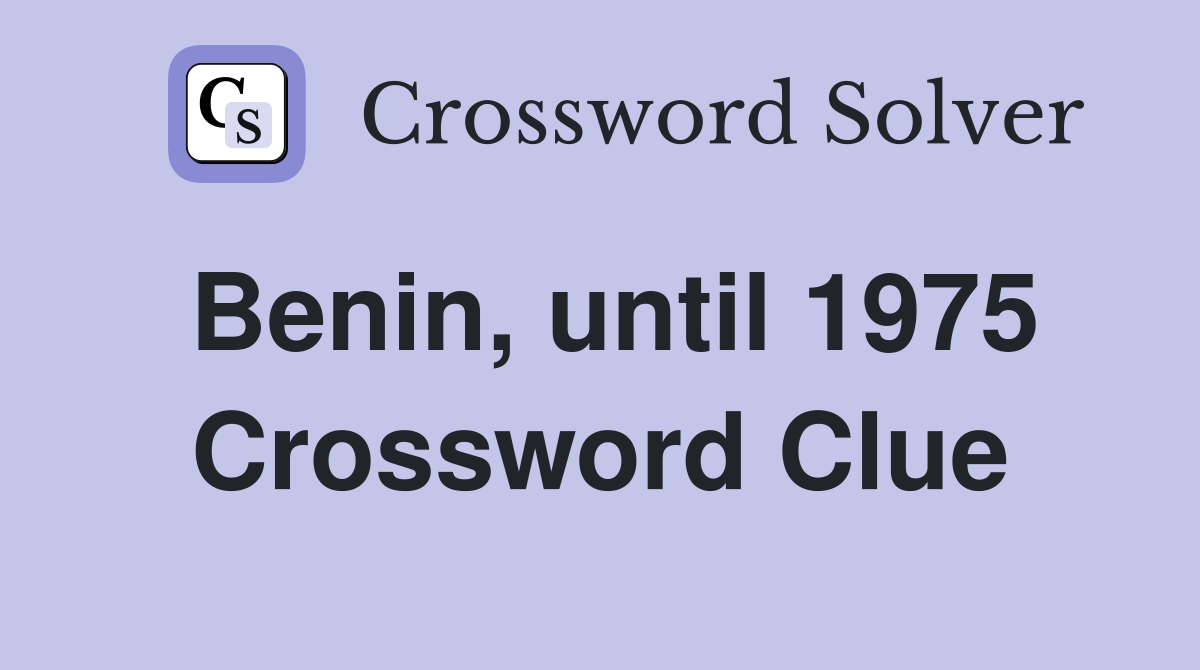 Benin, until 1975 Crossword Clue