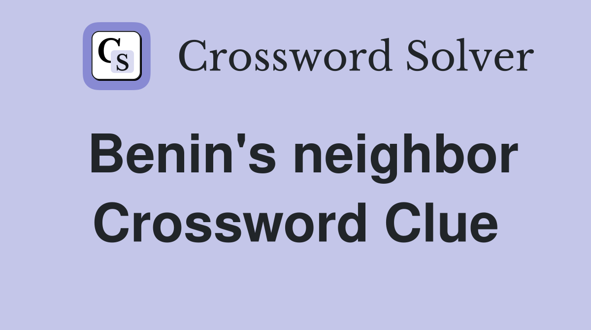 Benin's neighbor Crossword Clue