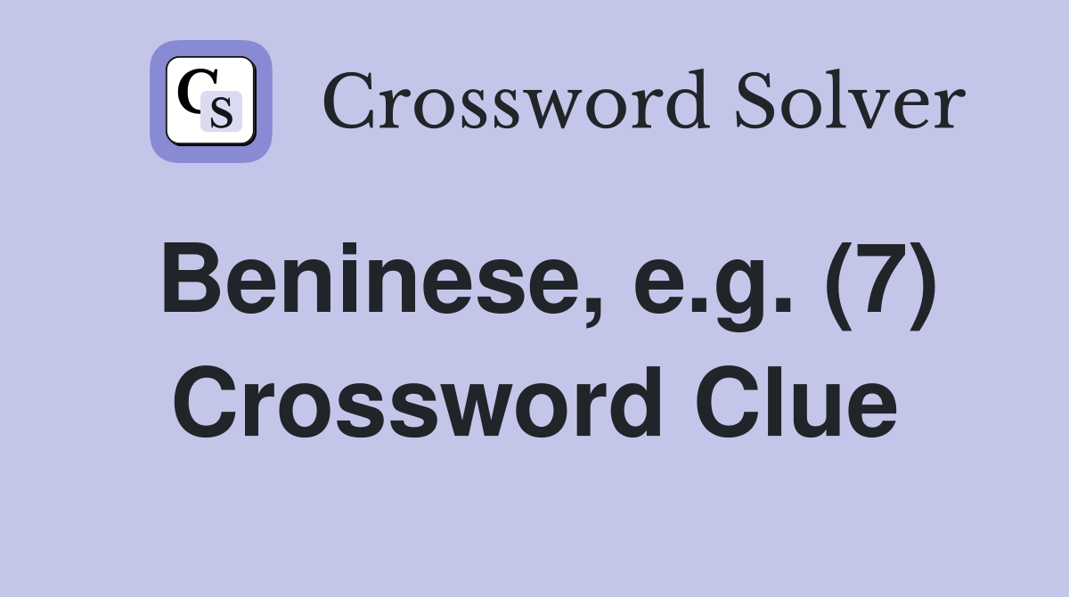 Beninese, e.g. (7) Crossword Clue