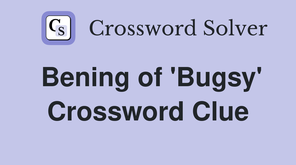 Bening of 'Bugsy' Crossword Clue