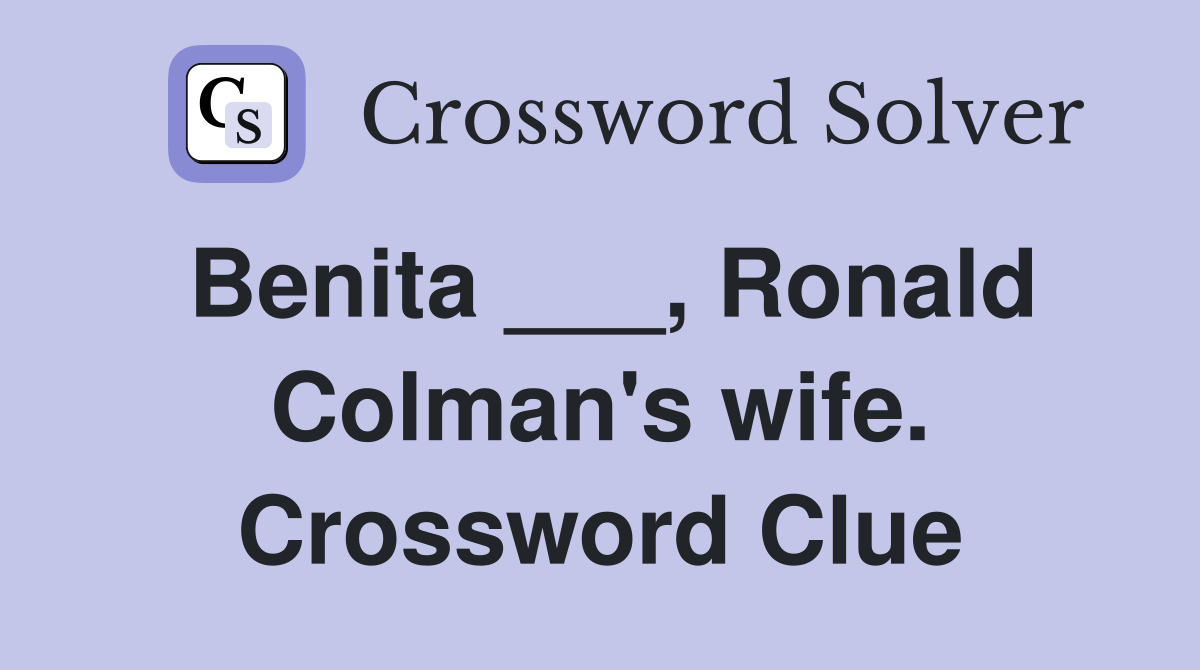 Benita ___, Ronald Colman's wife. Crossword Clue