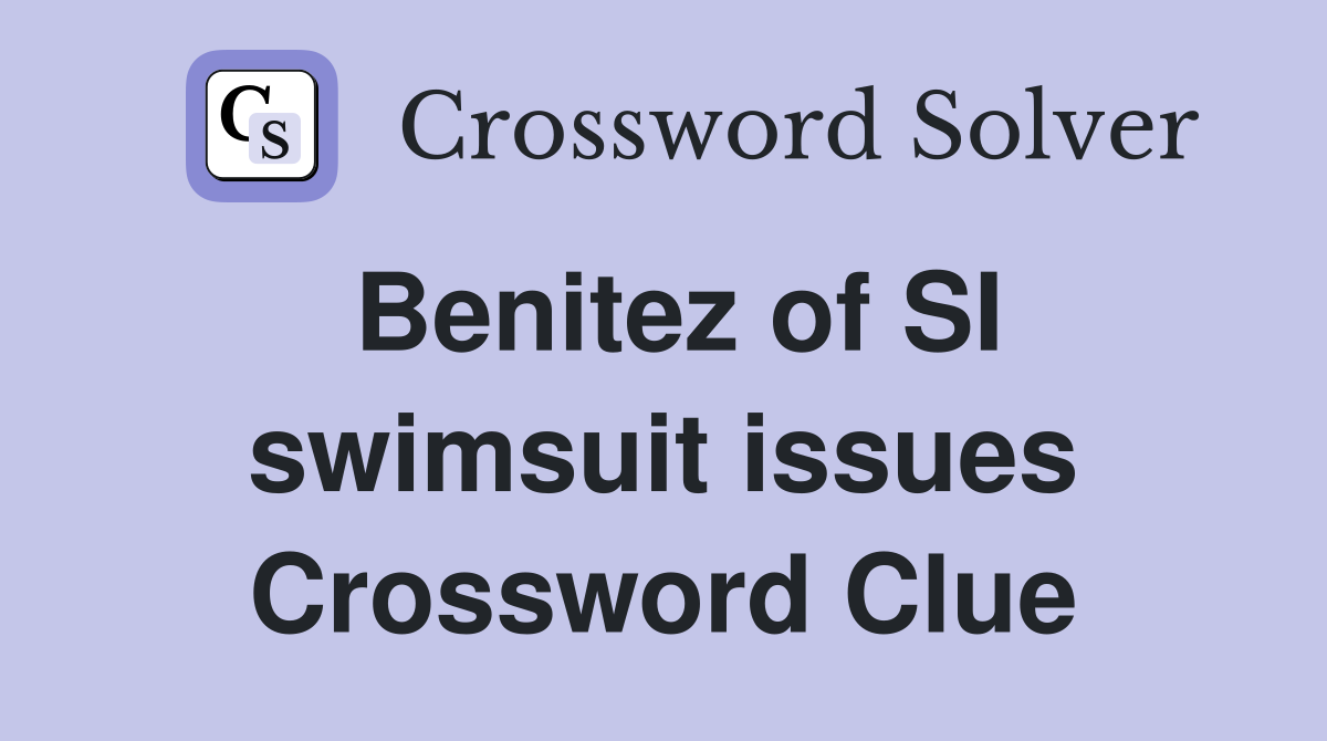 Benitez of SI swimsuit issues Crossword Clue