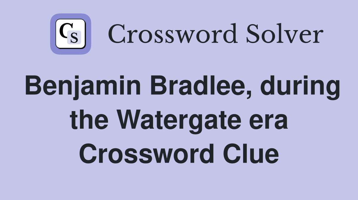 Benjamin Bradlee, during the Watergate era Crossword Clue