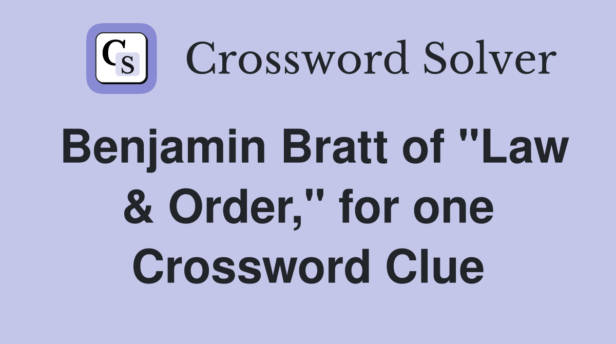 Benjamin Bratt of "Law & Order," for one Crossword Clue