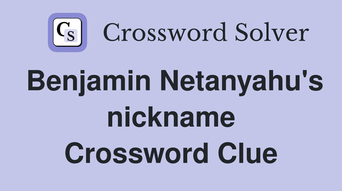 Benjamin Netanyahu's nickname Crossword Clue