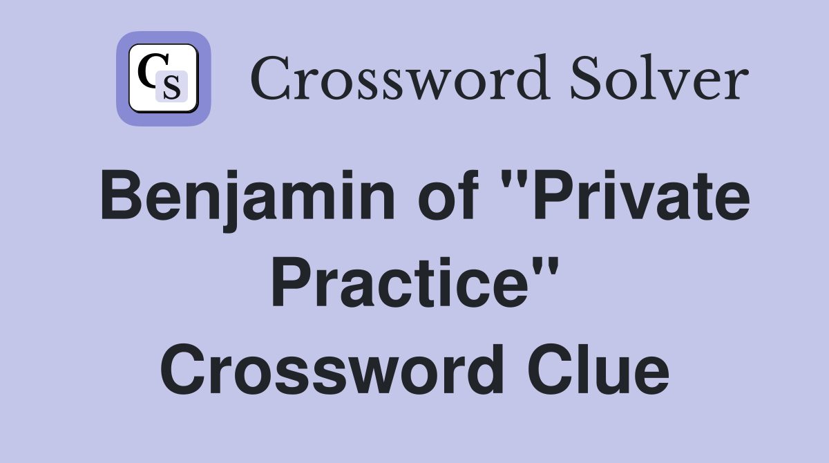 Benjamin of "Private Practice" Crossword Clue