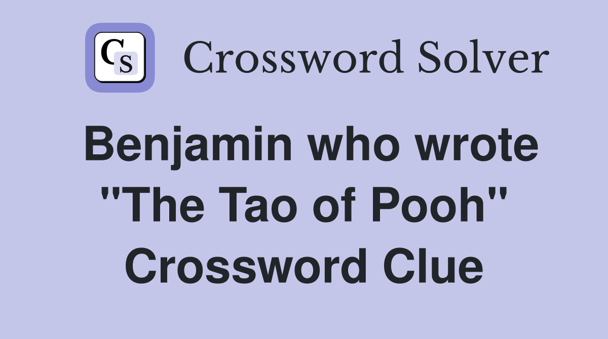 Benjamin who wrote "The Tao of Pooh" Crossword Clue
