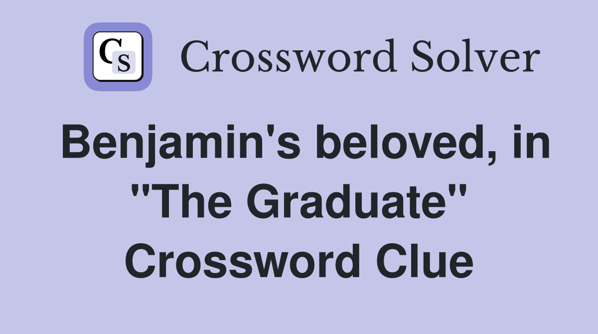 Benjamin's beloved, in "The Graduate" Crossword Clue
