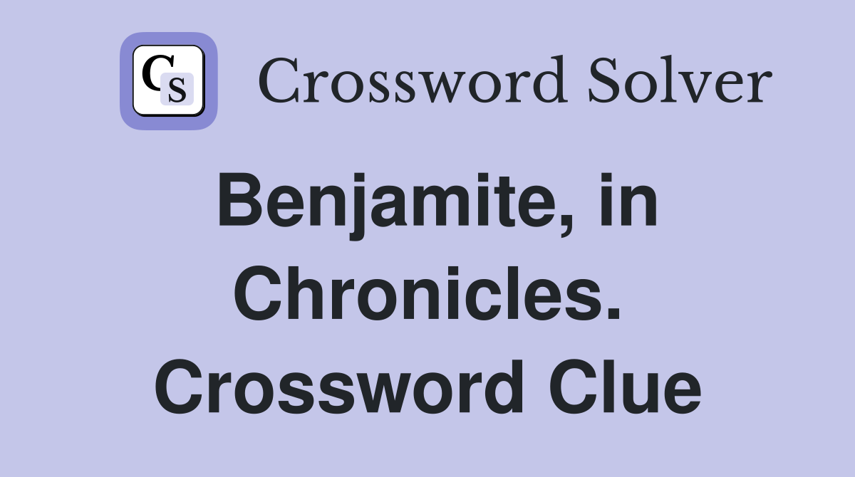 Benjamite, in Chronicles. Crossword Clue