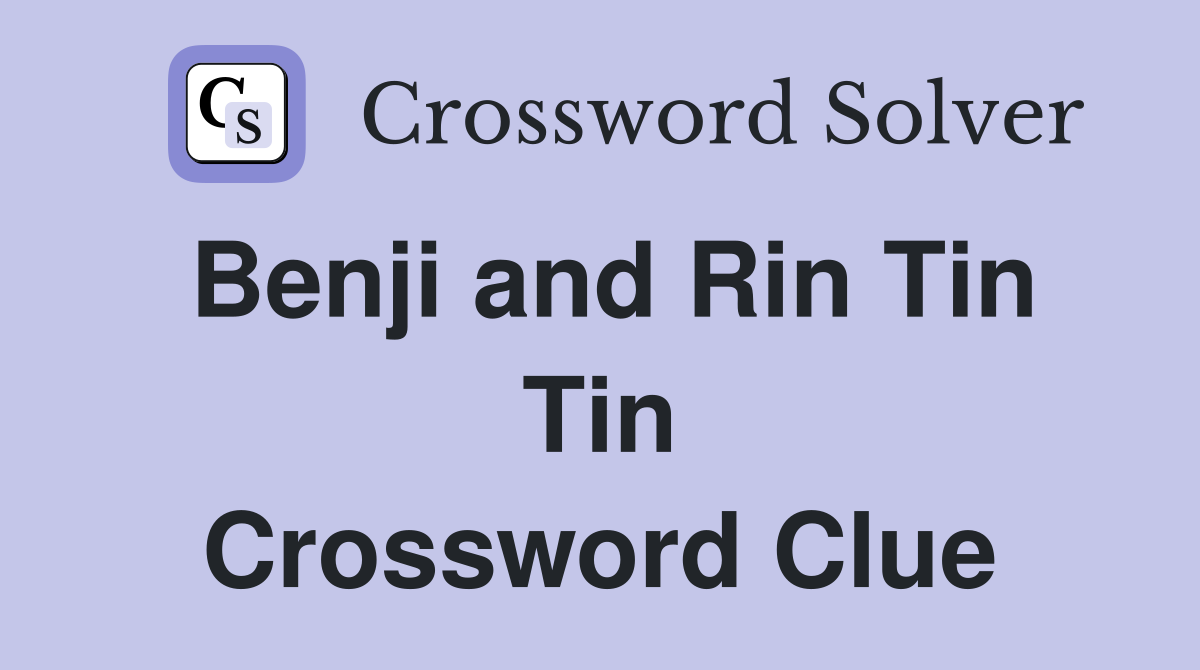 Benji and Rin Tin Tin Crossword Clue