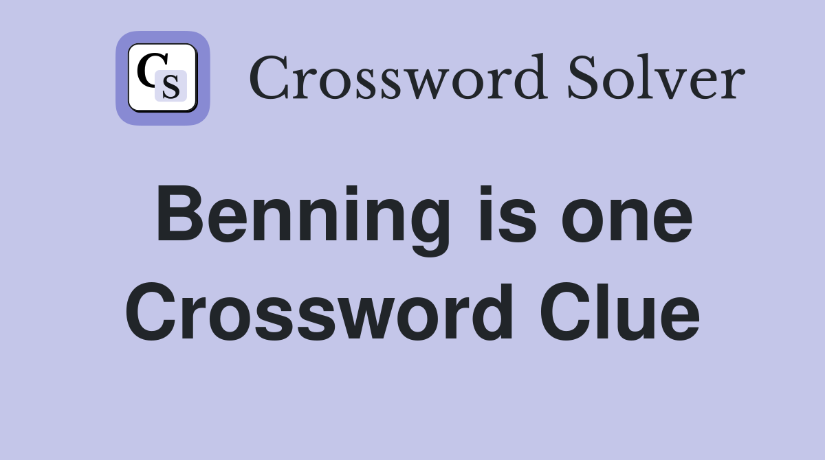 Benning is one Crossword Clue