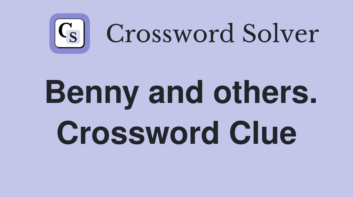 Benny and others. Crossword Clue