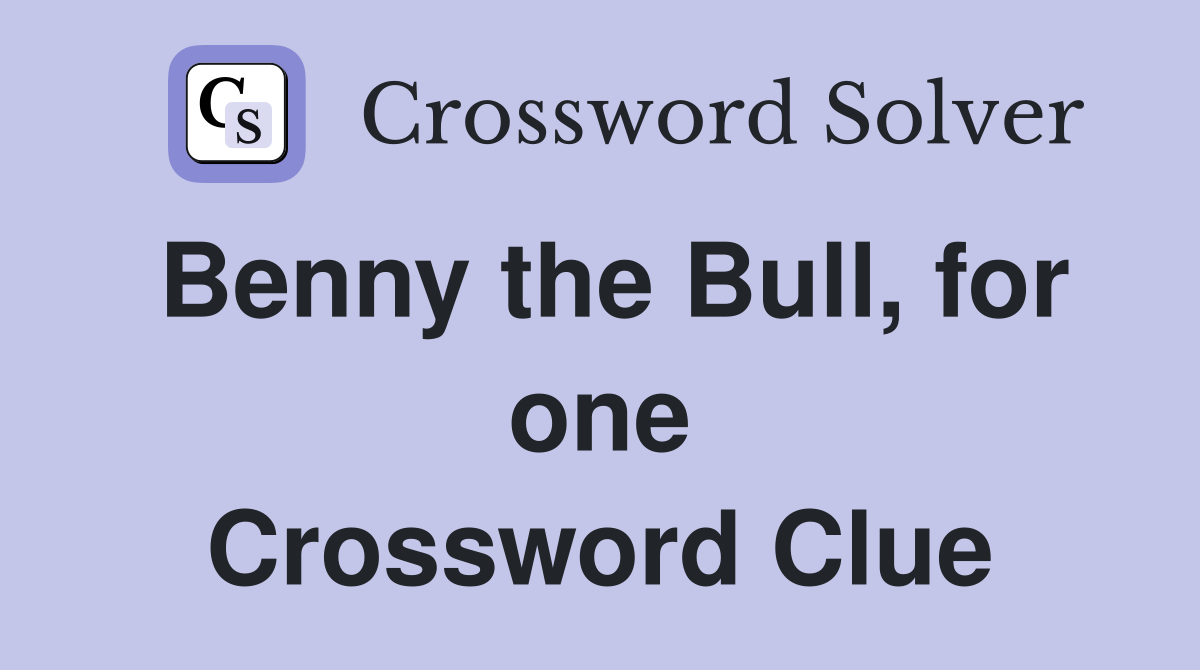 Benny the Bull, for one Crossword Clue