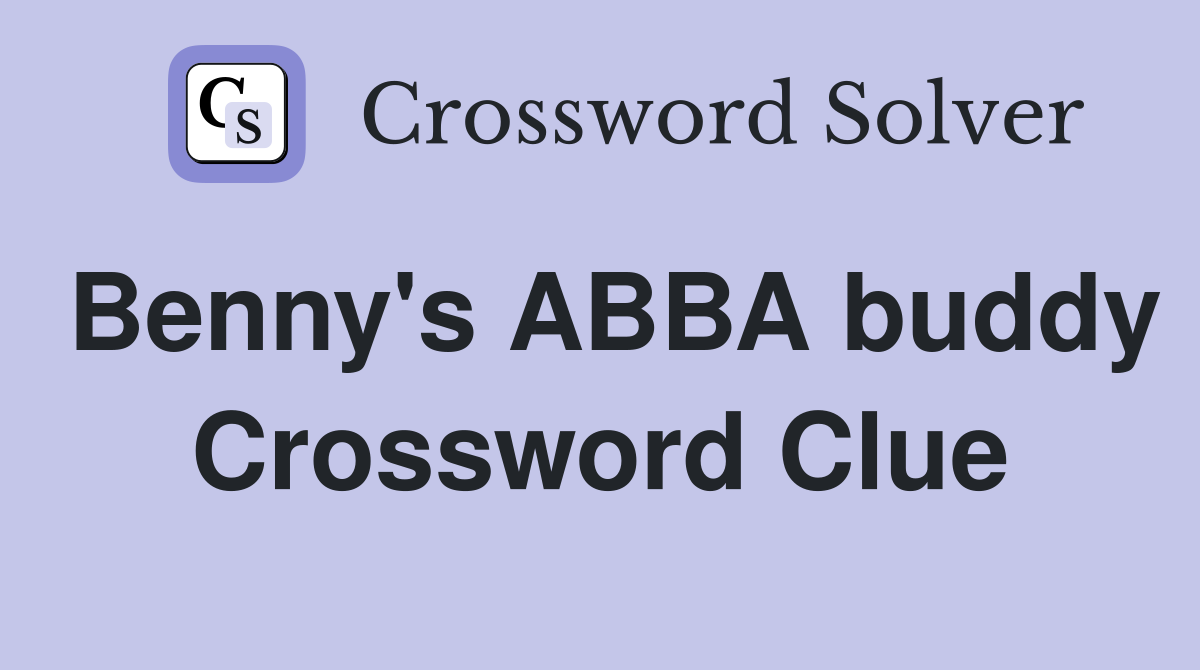 Benny's ABBA buddy Crossword Clue
