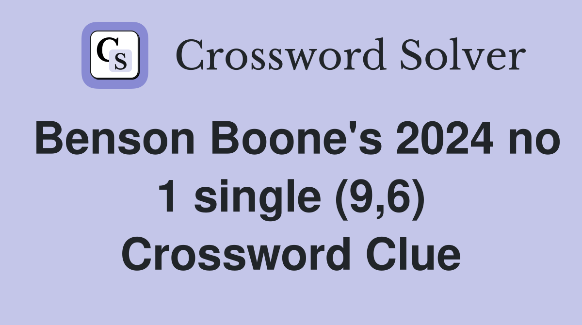 Benson Boone's 2024 no 1 single (9,6) Crossword Clue