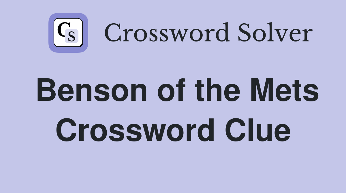 Benson of the Mets Crossword Clue