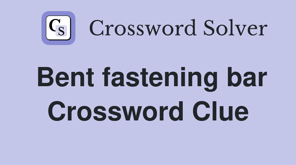 Bent fastening bar Crossword Clue
