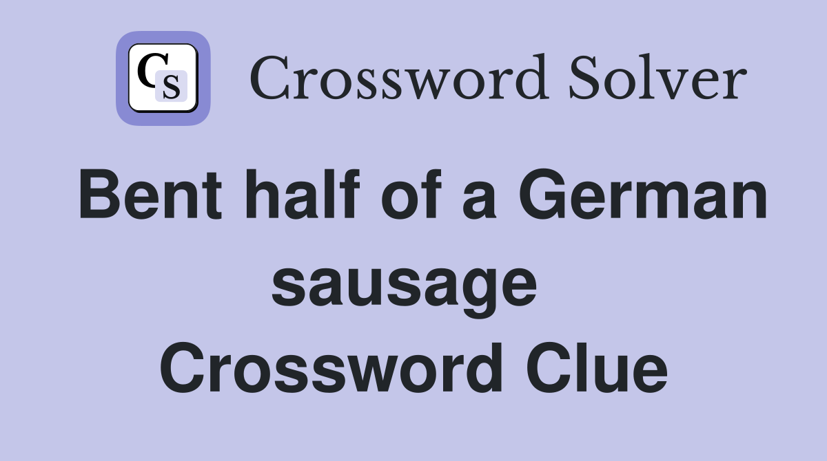 Bent half of a German sausage  Crossword Clue