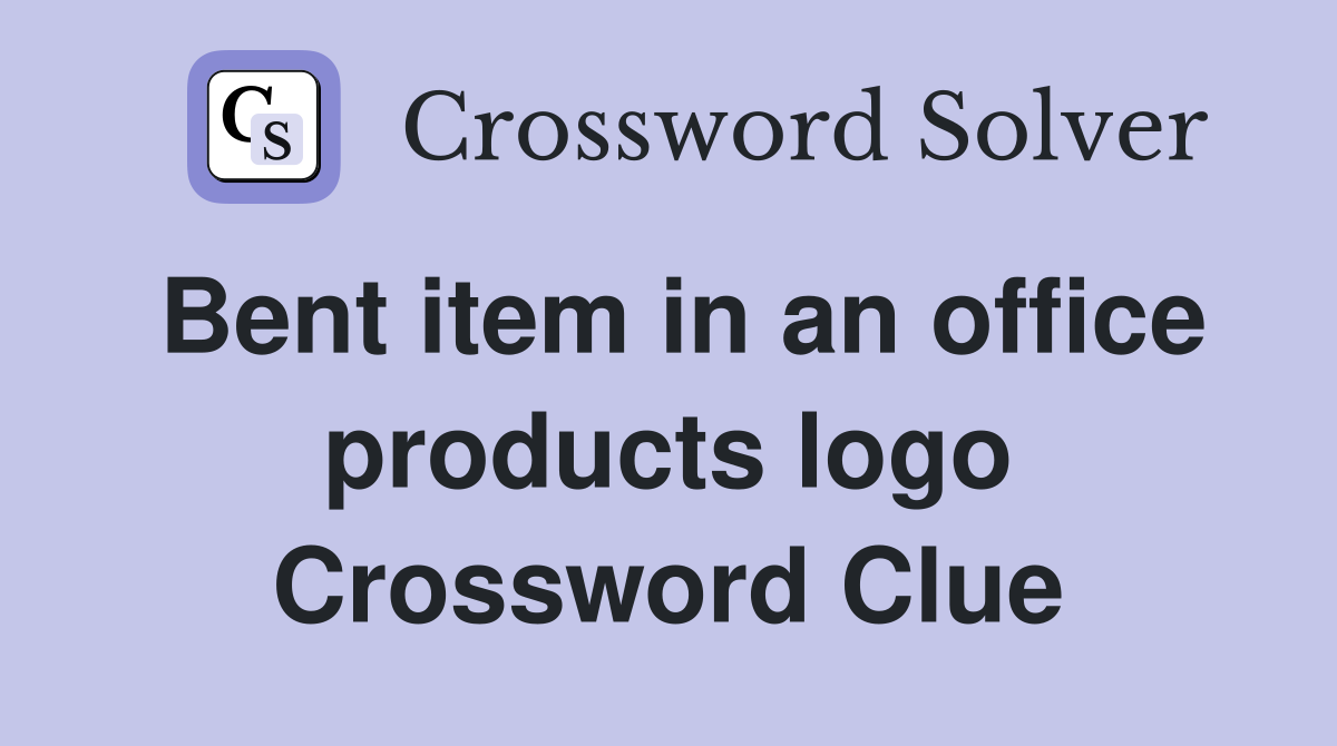 Bent item in an office products logo Crossword Clue