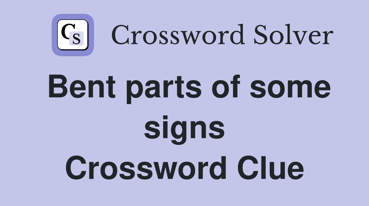 Bent parts of some signs Crossword Clue