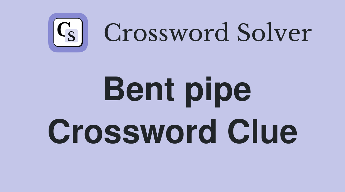 Bent pipe Crossword Clue Answers Crossword Solver