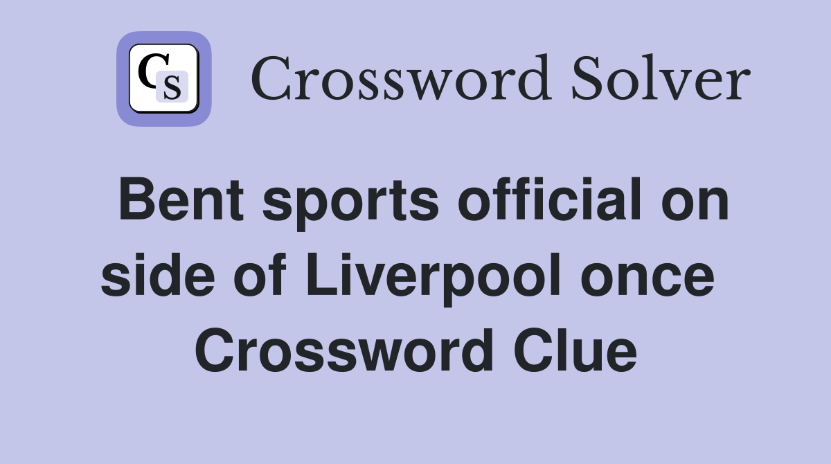 Bent sports official on side of Liverpool once  Crossword Clue