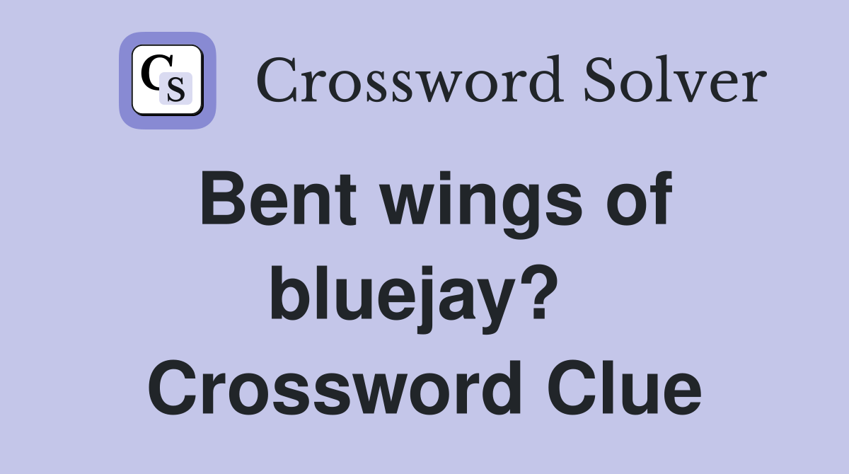Bent wings of bluejay?  Crossword Clue
