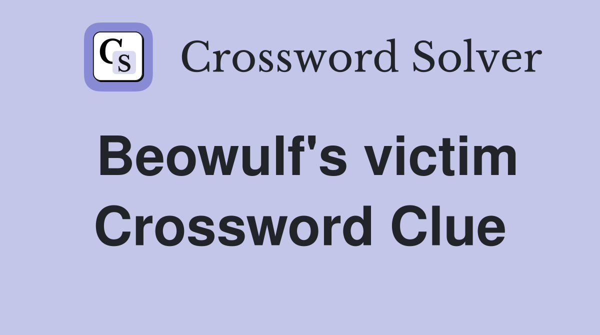 Beowulf's victim Crossword Clue