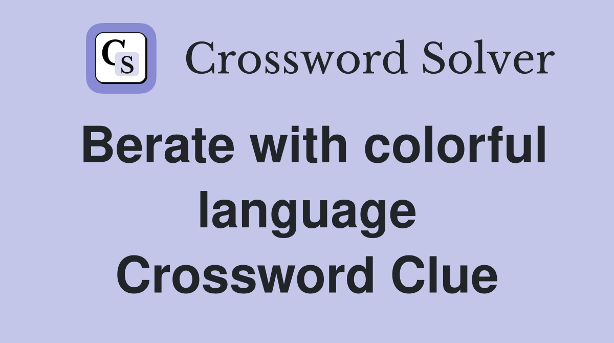 Berate with colorful language Crossword Clue