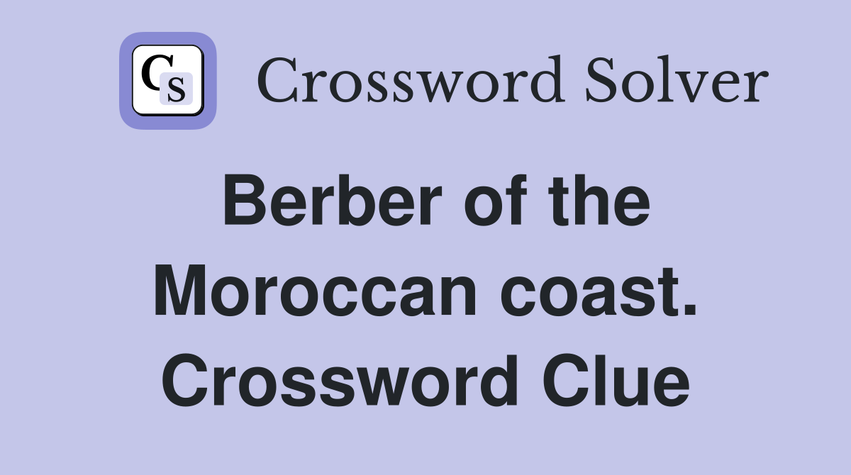 Berber of the Moroccan coast. Crossword Clue