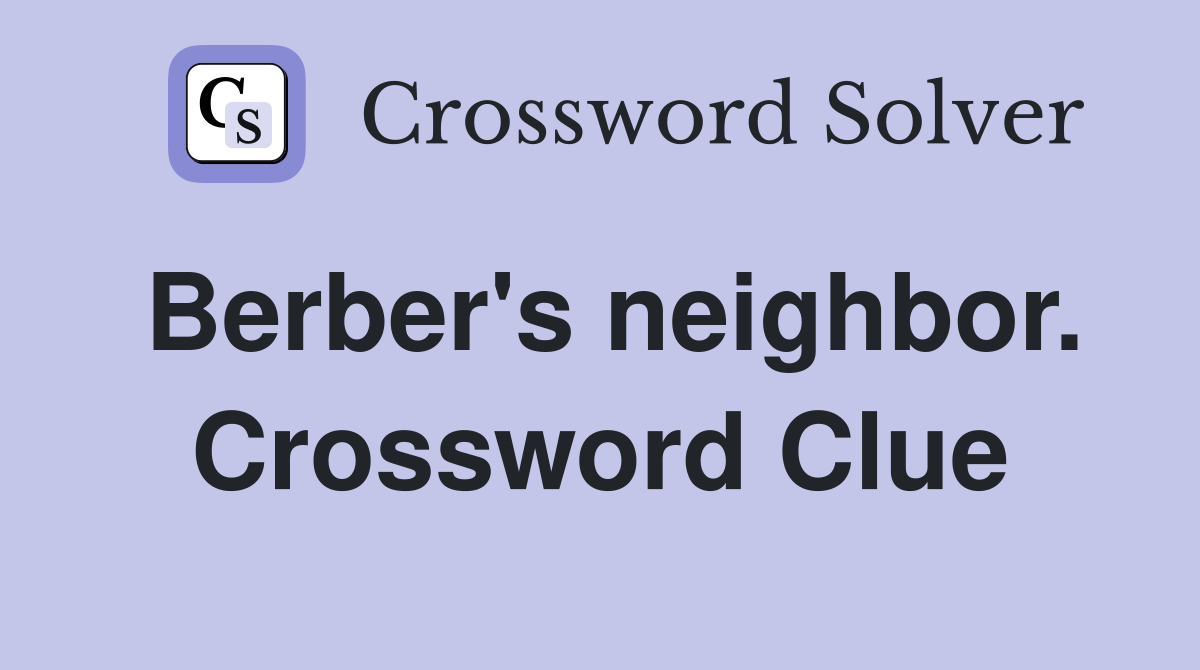 Berber's neighbor. Crossword Clue