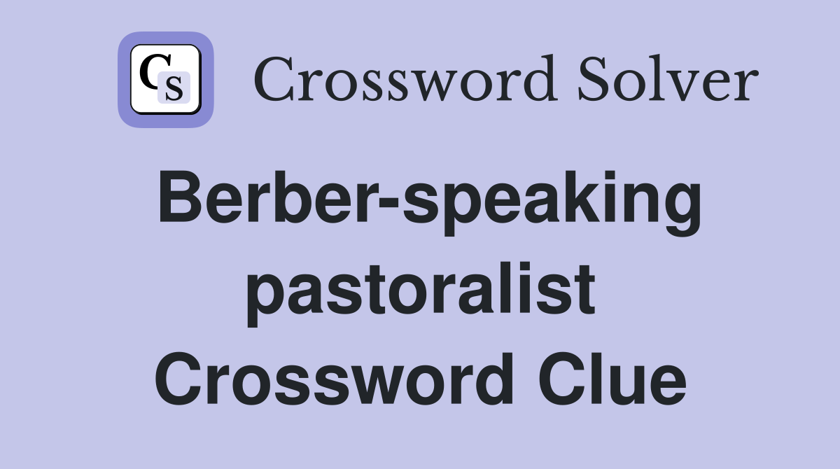 Berber-speaking pastoralist Crossword Clue
