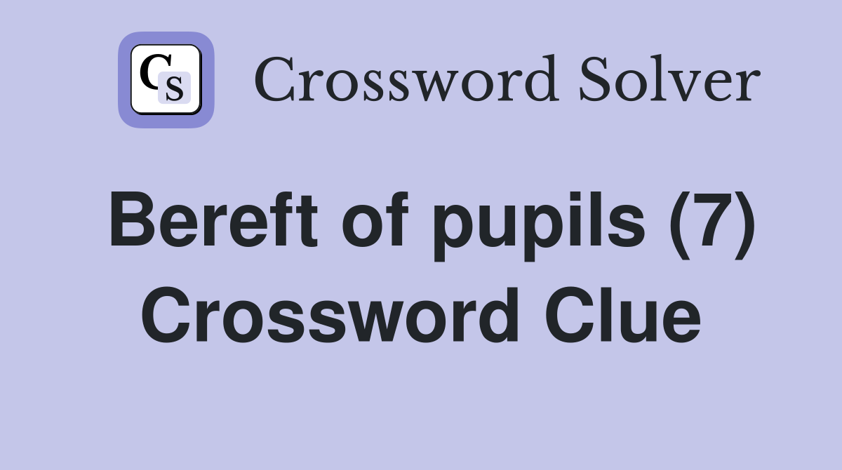 Bereft of pupils (7) Crossword Clue