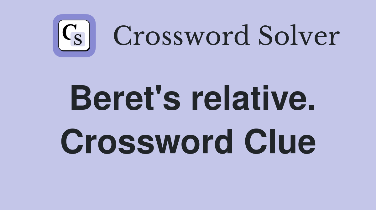 Beret's relative. Crossword Clue