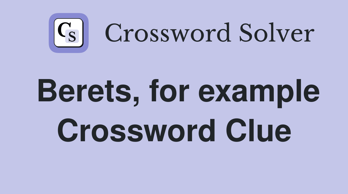 Berets, for example Crossword Clue